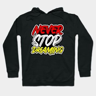 NEVER STOP DREAMING Hoodie